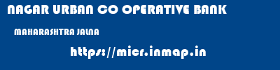 NAGAR URBAN CO OPERATIVE BANK  MAHARASHTRA JALNA    micr code